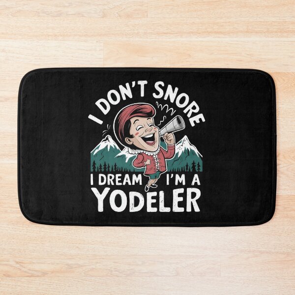 Item preview, I don't snore, I dream I'm a yodeler funny designed and sold by HeadTurningArt.