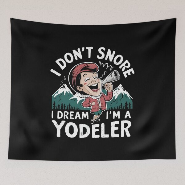 Item preview, I don't snore, I dream I'm a yodeler funny designed and sold by HeadTurningArt.