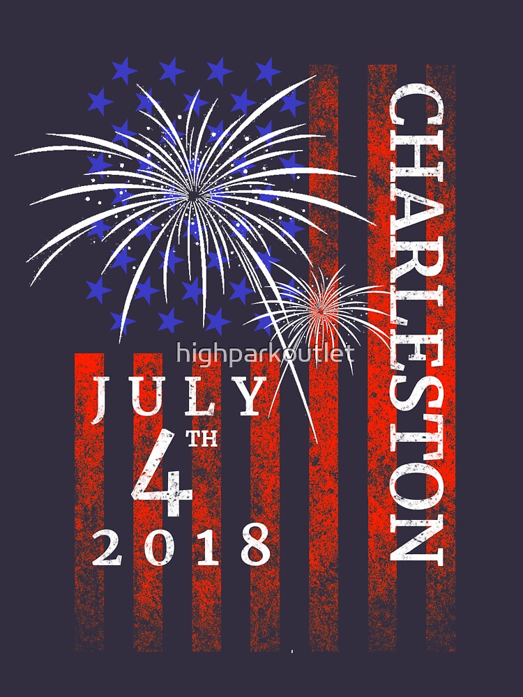 "Charleston SC 4th of July 2018 Independence Day" Tshirt by