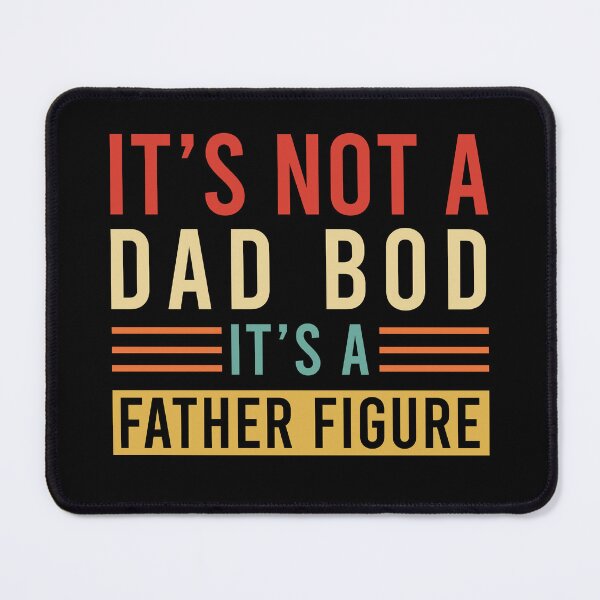 Item preview, It's Not A Dad Bod, It's A Father Figure designed and sold by DIRTYSKETCHH.