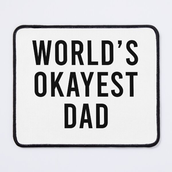 Item preview, World's Okayest Dad designed and sold by DIRTYSKETCHH.