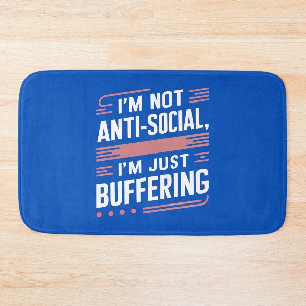 Item preview, Funny Anti-Social Quote - I'm Not Anti-Social, I'm Just Buffering designed and sold by serein32.