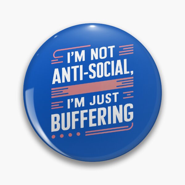 Item preview, Funny Anti-Social Quote - I'm Not Anti-Social, I'm Just Buffering designed and sold by serein32.