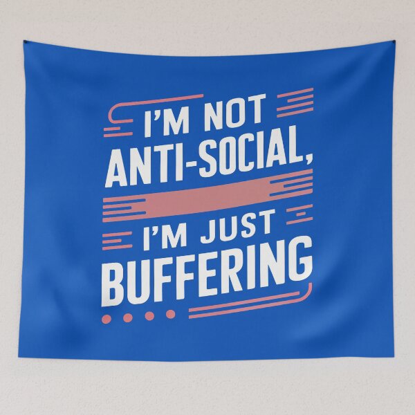 Item preview, Funny Anti-Social Quote - I'm Not Anti-Social, I'm Just Buffering designed and sold by serein32.