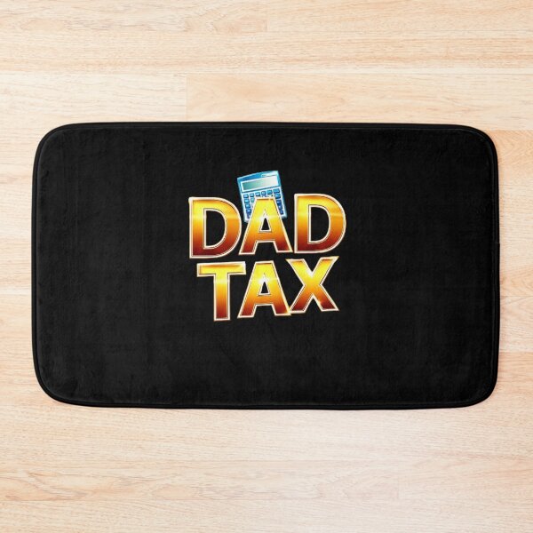 Item preview, dad tax. designed and sold by swiftbinaries.