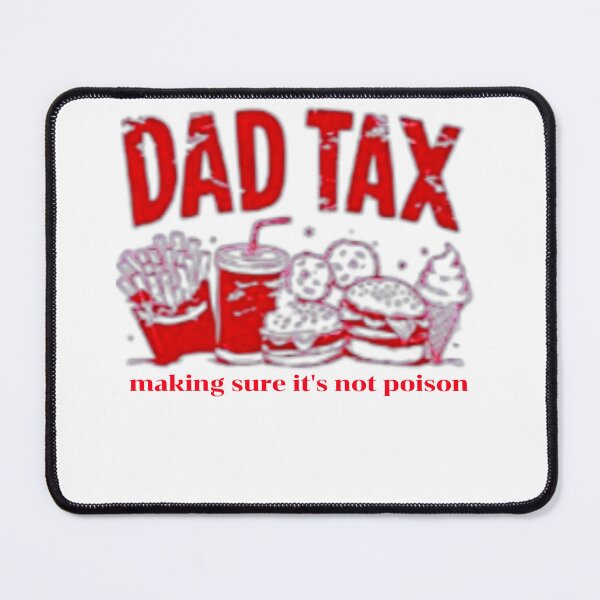 Item preview, dad tax make sure it's not poison. designed and sold by swiftbinaries.