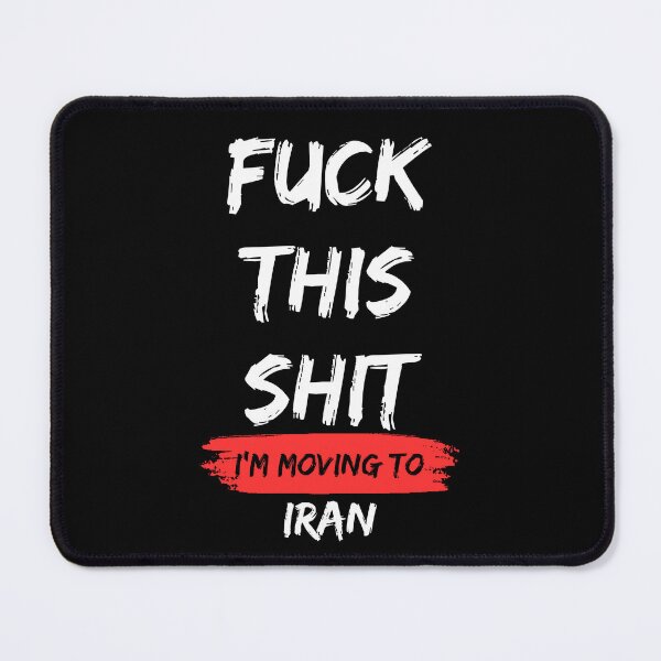 Item preview, Fuck this shit i'm moving to Iran designed and sold by NikitaSD.