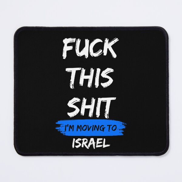 Item preview, Fuck this shit i'm moving to Israel designed and sold by NikitaSD.