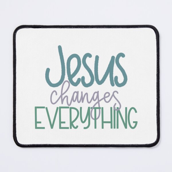 Item preview, Jesus changes everything designed and sold by PurdyCDesigns1.