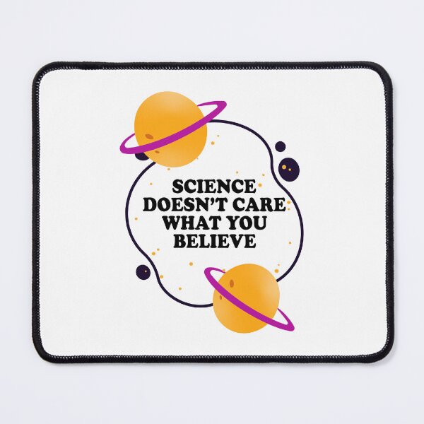 Item preview, Science Doesn't Care What You Believe designed and sold by ScienceCorner.