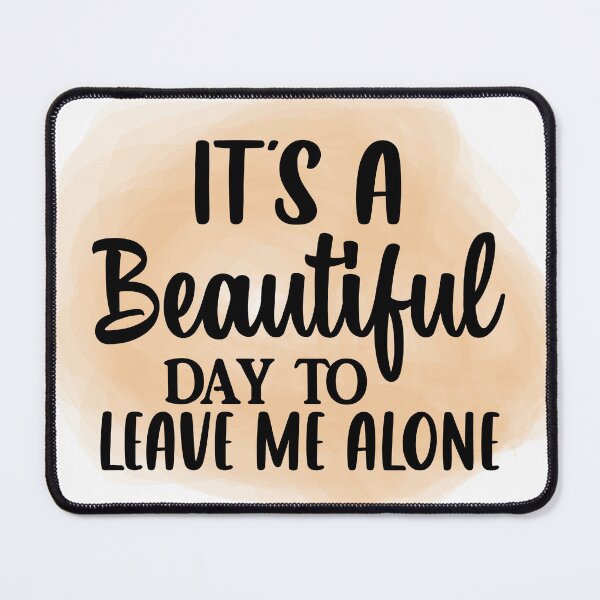 Item preview, It's a beautiful day to leave me alone designed and sold by lucidfrog.