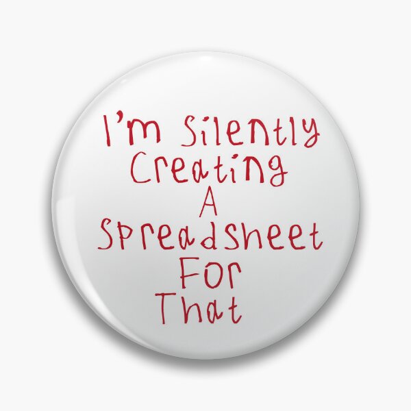Item preview, I'm Silently Creating A Spreadsheet For That designed and sold by kinpirks.