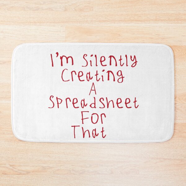 Item preview, I'm Silently Creating A Spreadsheet For That designed and sold by kinpirks.
