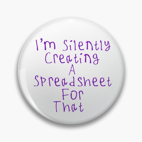 Item preview, I'm Silently Creating A Spreadsheet For That designed and sold by kinpirks.