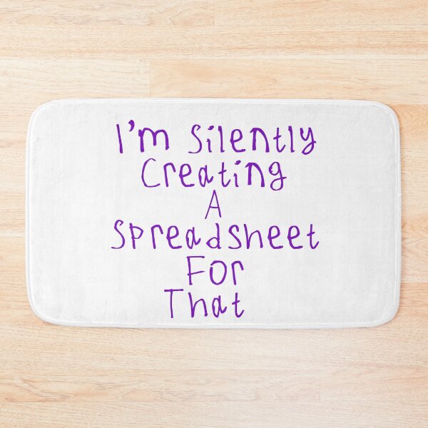 Item preview, I'm Silently Creating A Spreadsheet For That designed and sold by kinpirks.