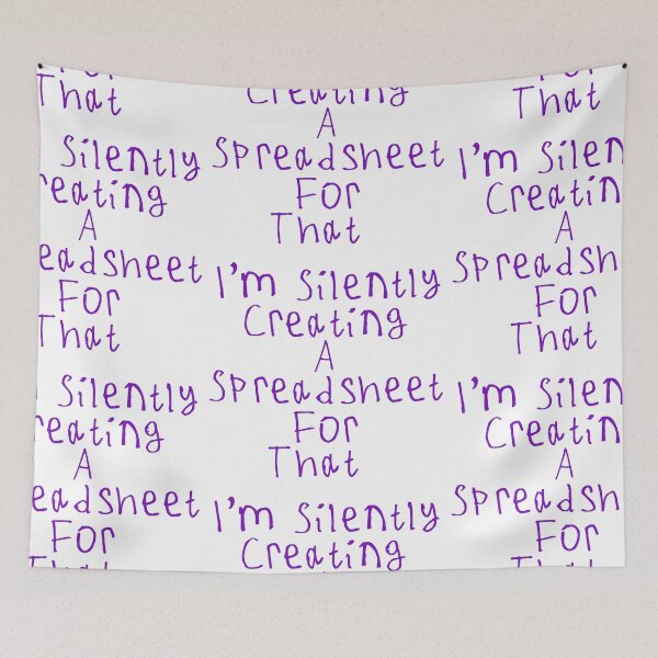 Item preview, I'm Silently Creating A Spreadsheet For That designed and sold by kinpirks.