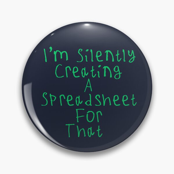 Item preview, I'm Silently Creating A Spreadsheet For That designed and sold by kinpirks.
