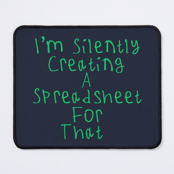 Item preview, I'm Silently Creating A Spreadsheet For That designed and sold by kinpirks.