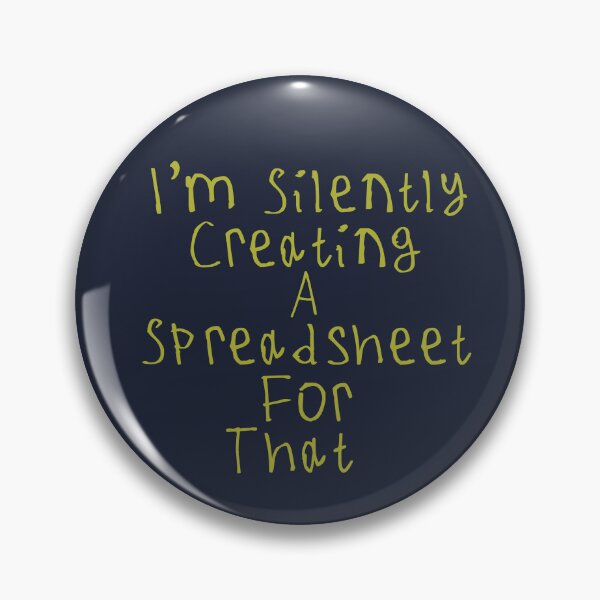 Item preview, I'm Silently Creating A Spreadsheet For That designed and sold by kinpirks.