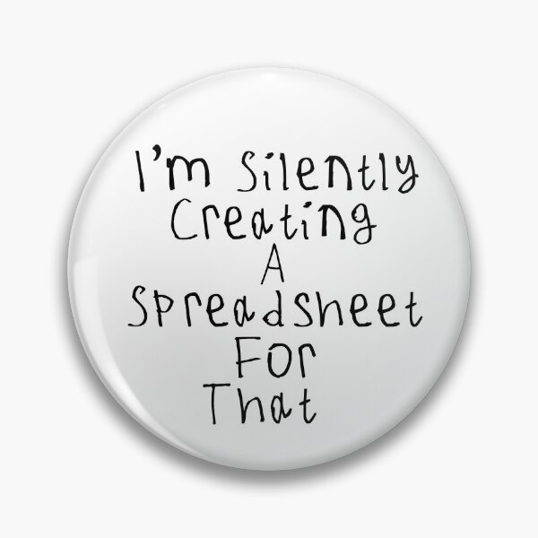 Item preview, I'm Silently Creating A Spreadsheet For That designed and sold by kinpirks.