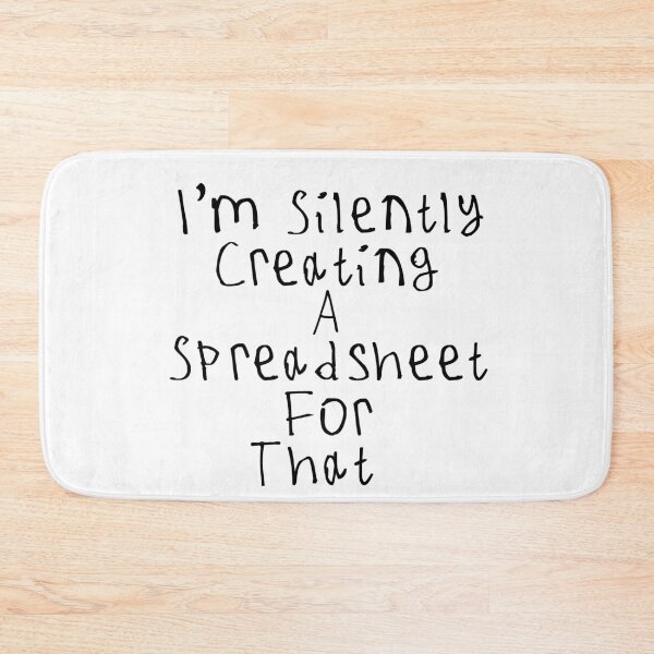 Item preview, I'm Silently Creating A Spreadsheet For That designed and sold by kinpirks.