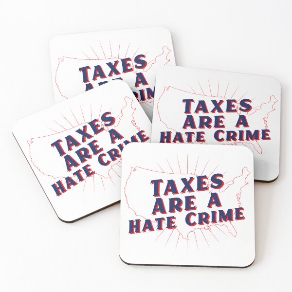 Item preview, Taxes are a Hate Crime  designed and sold by freestatetees.