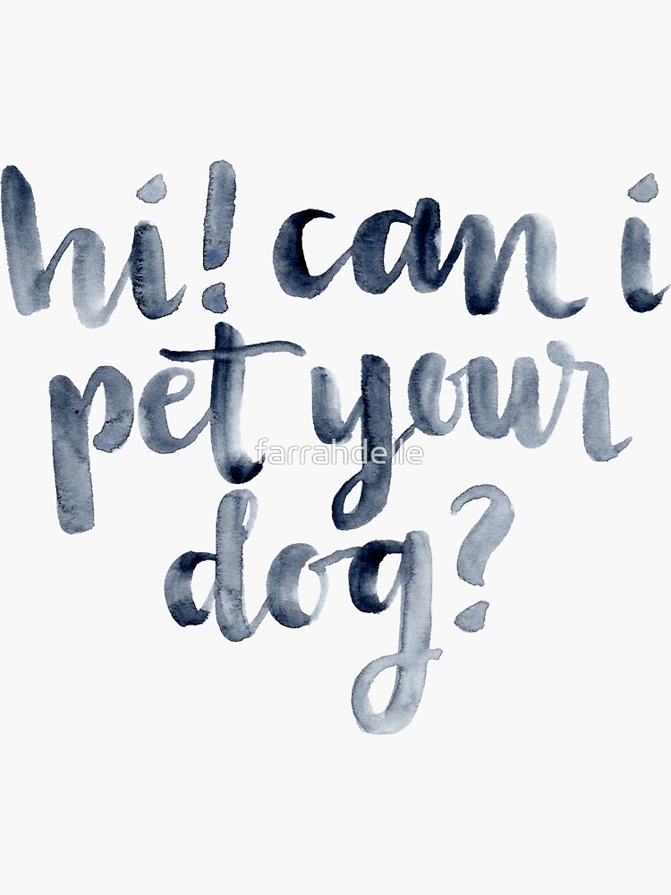 "Can I Pet your Dog?" Sticker by farrahdelle Redbubble