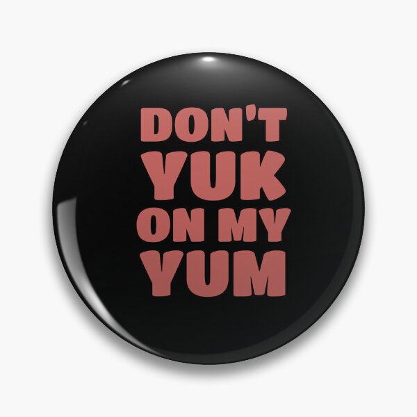 Item preview, Don’t Yuk on my Yum designed and sold by Bunchable.