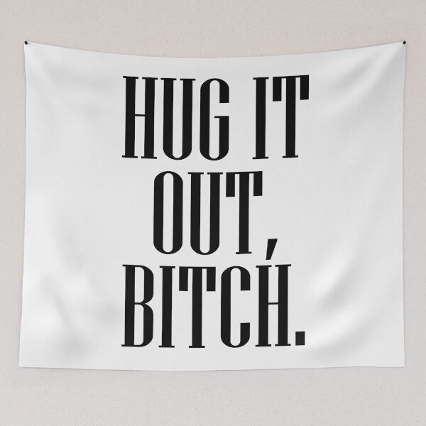 Item preview, Hug it out, b**** designed and sold by ThinkinFlicka.