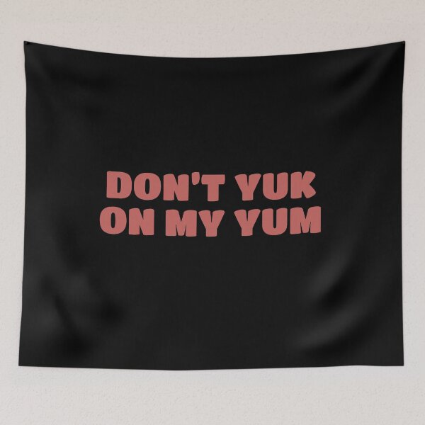 Item preview, Don’t Yuk on my Yum designed and sold by Bunchable.