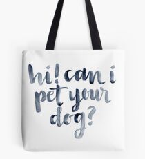 Can I Pet your Dog? Tote Bag
