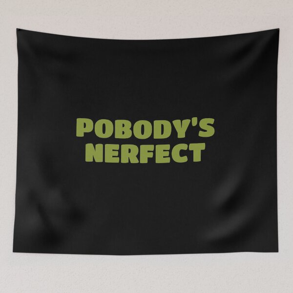 Item preview, POBODY’S NERFECT (Nobody’s Perfect) designed and sold by Bunchable.