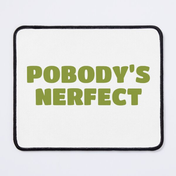 Item preview, POBODY’S NERFECT (Nobody’s Perfect) designed and sold by Bunchable.