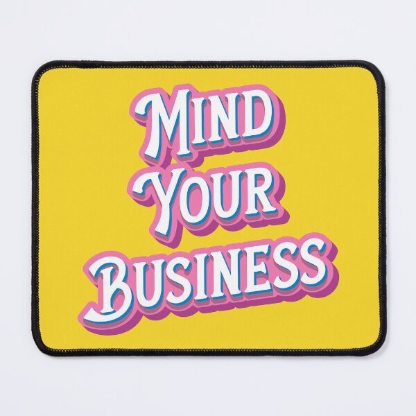 Item preview, Mind Your Business designed and sold by JPRogueDesigns.