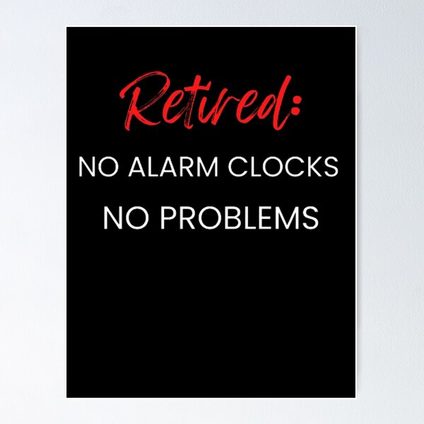 Item preview, No Alarm Clocks, No Problems - Casual Retirement T-Shirt designed and sold by Wisaka.