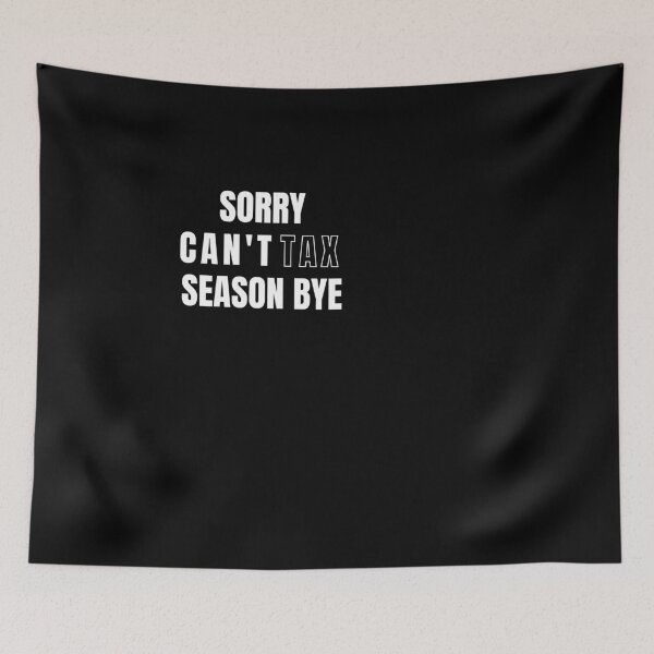 Item preview, Funny tax day Gift Sorry Can't tax season Bye Cool tax day designed and sold by najma12.
