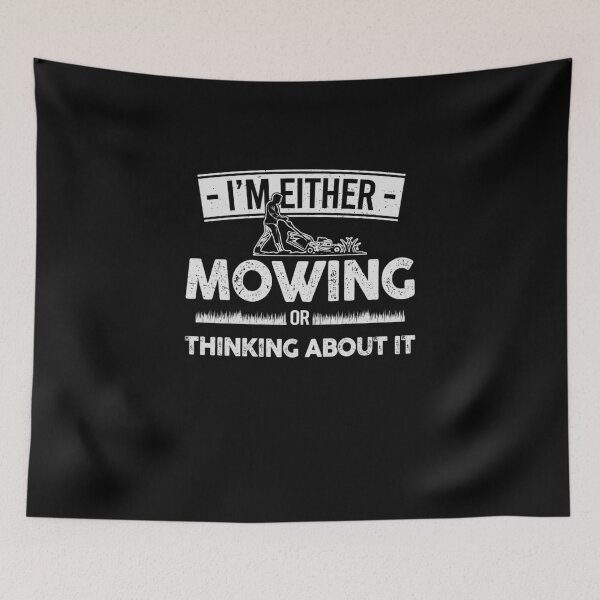 Item preview, I'm Either Mowing or Thinking About it - Lawn Enthusiast’s Mindset: Mowing Obsessed designed and sold by 365CarMods Official.