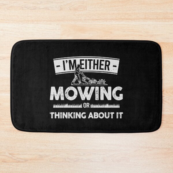 Item preview, I'm Either Mowing or Thinking About it - Lawn Enthusiast’s Mindset: Mowing Obsessed designed and sold by 365CarMods Official.