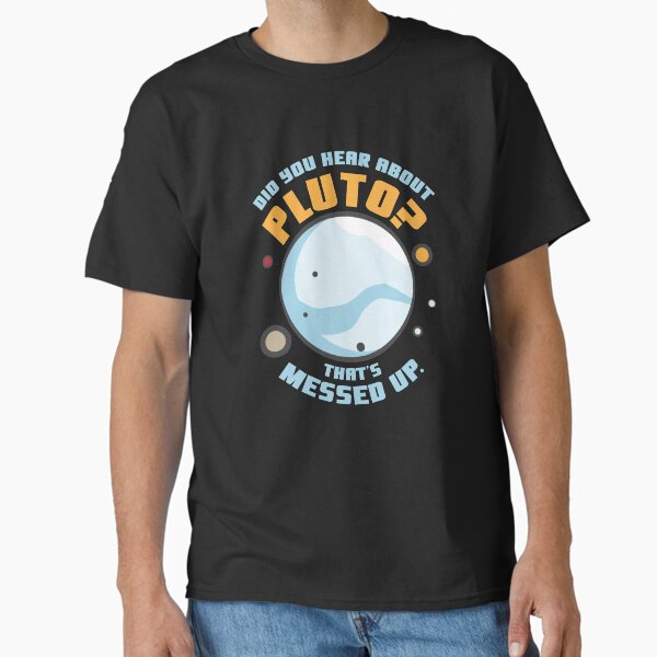 Item preview, Did You Hear About Pluto That's Messed Up designed and sold by dmanalili.