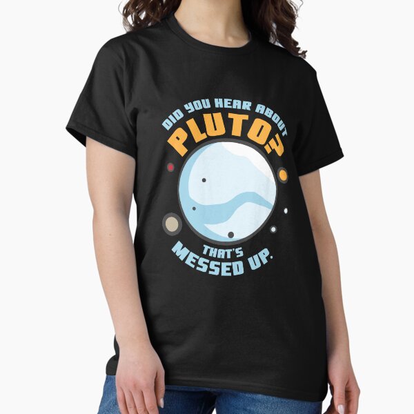 Item preview, Did You Hear About Pluto That's Messed Up designed and sold by dmanalili.