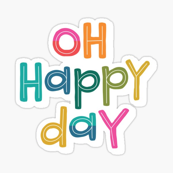Oh Happy Day Stickers for Sale | Redbubble