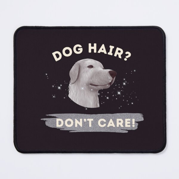 Item preview, Dog hair don't care designed and sold by kookycomet.
