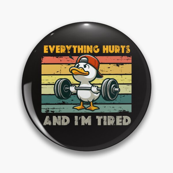 Item preview, Everything Hurts And I'm Tired Duck designed and sold by AxelBrook.
