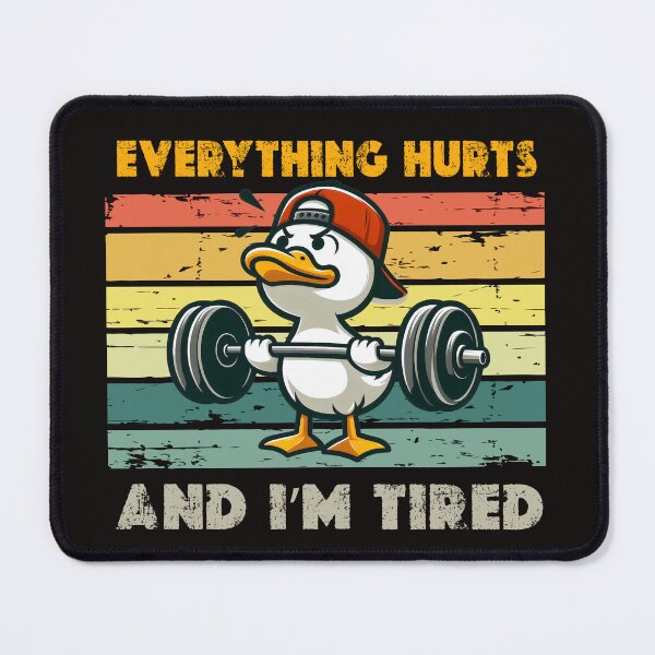 Item preview, Everything Hurts And I'm Tired Duck designed and sold by AxelBrook.
