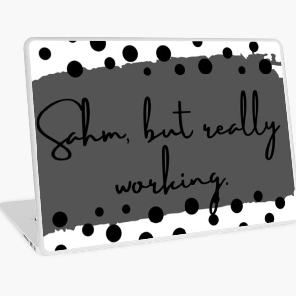 Item preview, SAHM, but really working meme designed and sold by Rendanimolele.