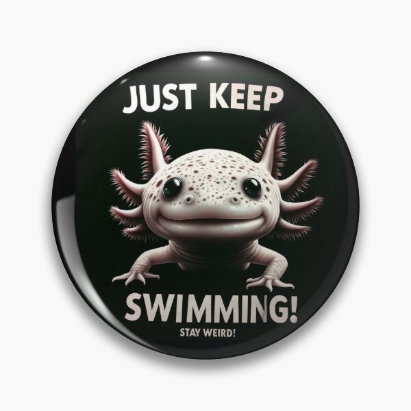Item preview, JUST KEEP SWIMMING - STAY WEIRD - AXOLOTL MEME designed and sold by RetroPop23.