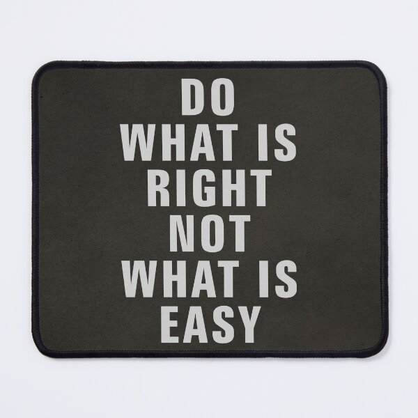 Item preview, DO WHAT IS RIGHT NOT WHAT IS EASY designed and sold by Szafranscy Art Studio.