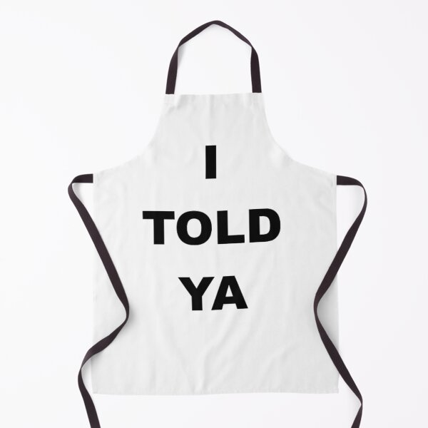 Item preview, I TOLD YA designed and sold by SwampfoxDesign.