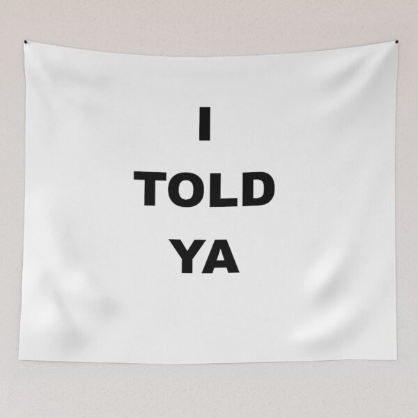 Item preview, I TOLD YA designed and sold by SwampfoxDesign.