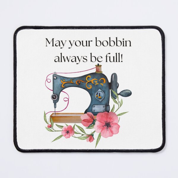 Item preview, May your bobbin always be full, Sewing lover designed and sold by WitchyGypsyCo.